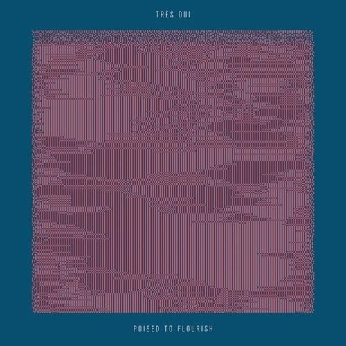 Cover van Tres Oui – Poised To Flourish