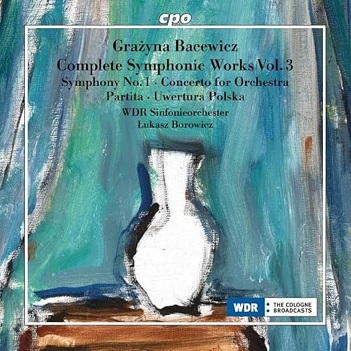 Cover van Wdr Sinfonieorchester & Lukasz Borowicz – Bacewicz: Complete Symphonic Works Vol. 3