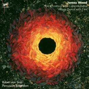 Cover van Sice, Robert Van & Percussive Rotterdam – James Wood: Village Burial With Fire