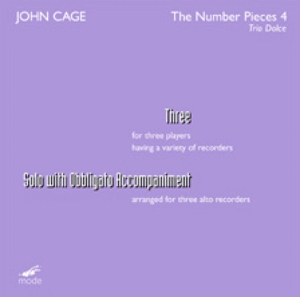 Cover van Trio Dolce – John Cage: the Number Pieces 4 - Three; Solo With Obbligato Accompaniment