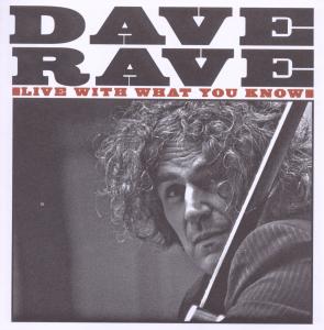 Cover van Rave, Dave – Live With What You Know