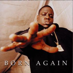 Cover van The Notorious B.I.G. – Born Again