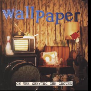 Cover van Wallpaper – On the Chewing Gum Ground