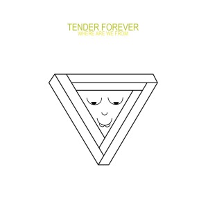Cover van Tender Forever – Where Are We From