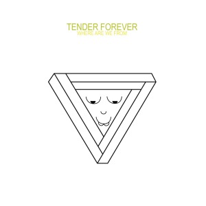 Cover van Tender Forever – Where Are We From