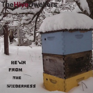 Cover van Hive Dwellers – Hewn From Wilderness