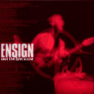 Cover van Ensign – Cast the First Stone