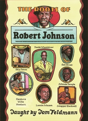 The Roots of Robert Johnson Taught By Tom Feldmann