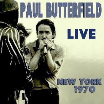 Cover van Butterfield, Paul – Live New York 1970
