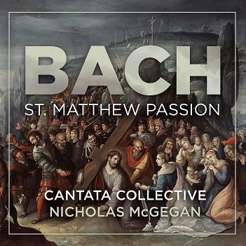 Cover van Cantata Collective & Nicholas McGegan – Bach: St Matthew Passion