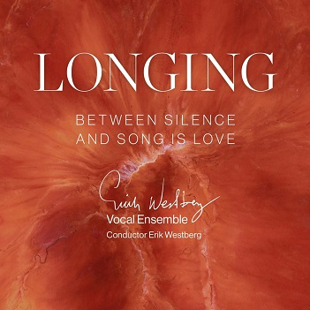 Cover van Erik Westberg Vocal Ensemble – Longing: Between Silence and Song is Love