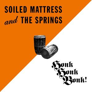 Cover van Soiled Mattress & the Spr – Honk Honk Bonk