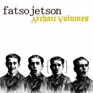 Cover van Fatso Jetson – Archaic Volumes