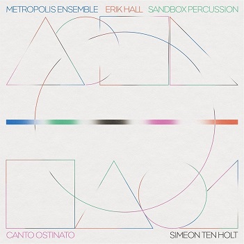 Cover van Hall, Erik & Metropolis Ensemble & Sandbox Percussion – Canto Ostinato