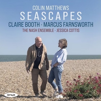 Cover van Booth, Claire & Marcus Farnsworth & the Nash Ensemble & Jessica Cottis – Colin Matthews: Seascapes