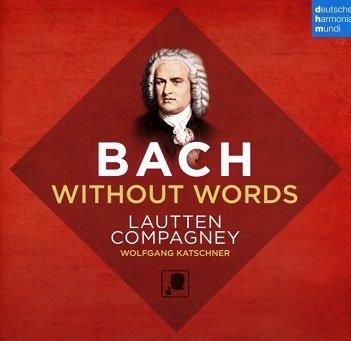 Cover van Katschner, Wolfgang & Ulrike Becker & Birgit Schnurpfeil & Anne von Hoff & Lautten Compagney – Bach Without Words