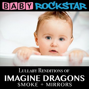 Lullaby Renditions of Imagine Dragons;Smoke + Mirr