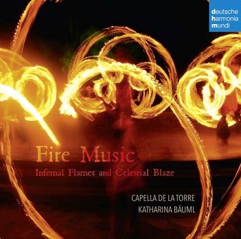 Cover van Capella De La Torre & Katharina Bauml & Cecile Kempenaers – Fire Music - Infernal Flames and Celestial Blaze
