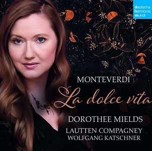 Cover van Mields, Dorothee & Lautten Compagney & Wolfgang Katschner – Monteverdi: La Dolce Vita