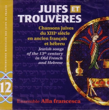 Cover van Ensemble Alla Francesca (Patrimoines Musicaux Juif – Vol. 12: Juifs Et Trouveres