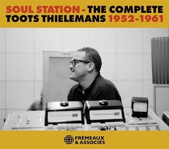 Soul Station. the Complete Toots Thielemans 1952-1
