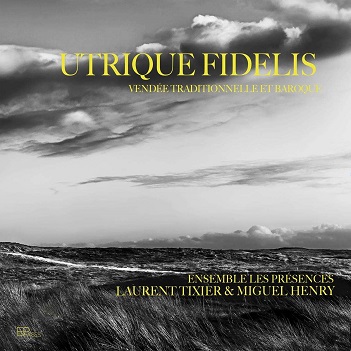 Cover van Tixier, Laurant – Utrique Fidelis / Vendee Traditionnelle Et Baroque