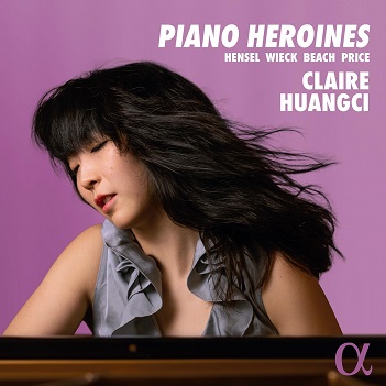 Piano Heroines: Hensel, Wieck, Beach, Price