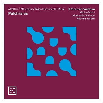 Cover van Il Ricercar Continuo – Pulchra Es: Affetti In 17th Century Italian Music