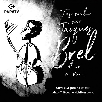 Cover van Seghers, Camille & Alexis Thibaut De Maisieres – T'as Voulu Voir Jacques Brel Et On a Vu ...
