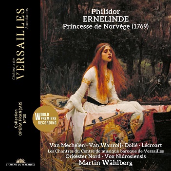 Cover van Wahlberg, Martin & Orkester Nord & Reinoud Van Mechelen & Judith Van Wanroij & Les Chantres Du Centre De Musique Baroque De Versailles – Philidor: Ernelinde, Princesse De Norvege (1769)