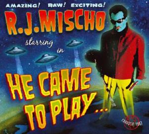 Cover van Mischo, R.J. – He Came To Play