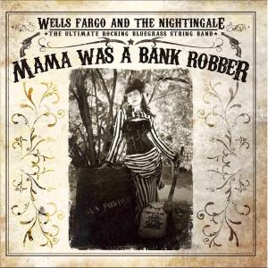Cover van Fargo & the Nightingale, – Mama Was a Bank Robber