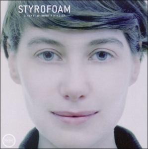 Cover van Styrofoam – A Heart Without a Mind