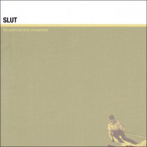 Cover van Slut – For Exercise and Amusement