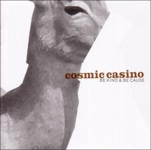 Cover van Cosmic Casino – Be Kind & Be Cause