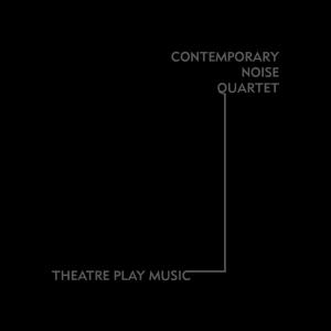 Cover van Contemporary Noise Quinte – Theatre Play Music