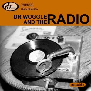 Cover van Dr. Woggle & the Radio – Suitable