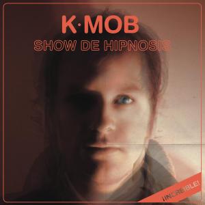 Cover van K-Mob – Show De Hipnosis