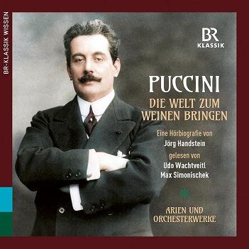 Cover van Munich Radio Orchestra – Giacomo Puccini: Making the World Cry (Die Welt Zum Weinen Bringen) an Audio Biography