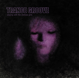 Cover van Trance Groove – Playing With the Chelsea