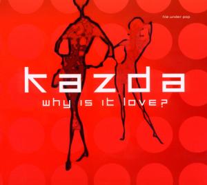 Cover van Kazda – Why is It Love?