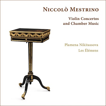 Niccolo Mestrino: Violin Concertos and Chamber Music