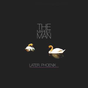 Cover van Marble Man – Later, Phoenix