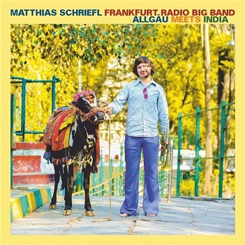 Cover van Schriefl, Matthias & Frankfurt Radio Big Band – Allgau Meets India