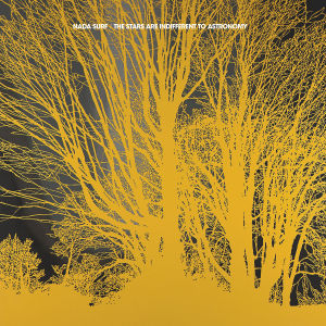 Cover van Nada Surf – The Stars Are Indifferent To Astronomy
