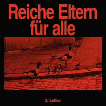 Reiche Eltern Fur Alle – DJ Sadface
