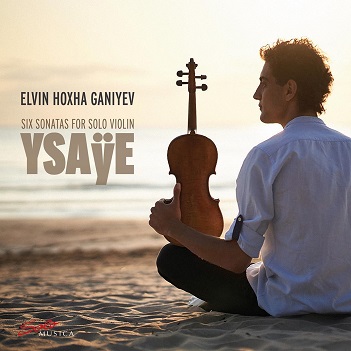 Cover van Ganiyev, Elvin Hoxha – Ysaye: Six Sonatas For Solo Violin
