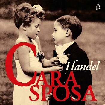 Cover van Le Petit Concert Baroque – Handel: Cara Sposa