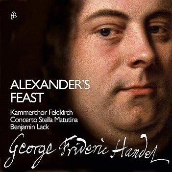 Cover van Kammerchor Feldkirch – Alexander's Feast - George Frideric Handel