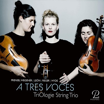 Cover van Triologie String Trio – Reger, Hyde & Frensel Wegener: a Tres Voces - Works For String Trio